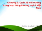 Bài giảng Quản lý môi trường trong thương mại quốc tế - Chương 5: Quản lý môi trường trong hoạt động thương mại ở Việt Nam