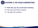 Bài giảng Marketing Du lịch - Chương 5: Kế hoạch marketing (Năm 2022)