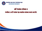 Bài giảng Kế toán công 3 - Chương 5: Tổng quan về kế toán tại Ngân hàng Nhà nước