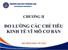 Bài giảng Kinh tế học vĩ mô 1 - Chương 2: Đo lường các chỉ tiêu kinh tế vĩ mô cơ bản (Năm 2022)