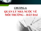 Bài giảng Pháp luật môi trường - đất đai – Chương 4: Quản lý nhà nước về môi trường - đất đai