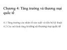 Bài giảng Kinh tế quốc tế 1 (International economics 1) - Chương 4: Tăng trưởng và thương mại quốc tế