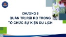 Bài giảng Tổ chức sự kiện du lịch - Chương 5: Quản trị rủi ro trong tổ chức sự kiện du lịch