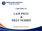 Bài giảng Kinh tế học vĩ mô 1 - Chương 6: Lạm phát và thất nghiệp (Năm 2022)