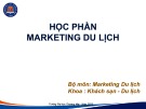 Bài giảng Marketing Du lịch - Chương 1: Tổng quan về marketing du lịch (Năm 2022)