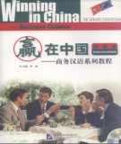 Ebook Winning in China - Business Chinese intermediate (商务汉语系列教程 – 提高篇): Part 1