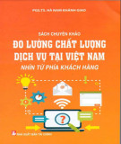 Đo lường chất lượng dịch vụ tại Việt Nam từ phía khách hàng (Sách chuyên khảo): Phần 1 - PGS.TS. Hà Nam Khánh Giao