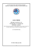 Giáo trình Nguyên lý cắt (Ngành: Cắt gọt kim loại - Trình độ: Cao đẳng) - CĐ Kỹ thuật Nguyễn Trường Tộ