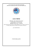 Giáo trình Công nghệ chế tạo máy (Ngành: Cắt gọt kim loại - Trình độ: Cao đẳng/Trung cấp) - CĐ Kỹ thuật Nguyễn Trường Tộ