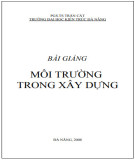 Bài giảng Môi trường trong xây dựng: Phần 1