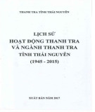 Ebook Lịch sử hoạt động thanh tra và ngành thanh tra tỉnh Thái Nguyên (1945-2015): Phần 1