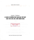 Giáo trình Lí luận và phương pháp giáo dục thể chất cho trẻ em lứa tuổi mầm non: Phần 1 - Đặng Hồng Phương