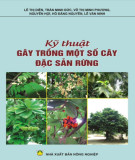 Kỹ thuật trồng cây đặc sản rừng: Phần 1