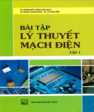 Tuyển tập bài tập lý thuyết mạch điện (Tập 1 - Tái bản): Phần 1