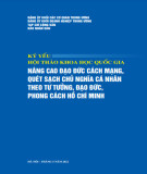 Nâng cao đạo đức cách mạng, quét sạch chủ nghĩa cá nhân theo tư tưởng, đạo đức, phong cách Hồ Chí Minh - Kỷ yếu hội thảo khoa học Quốc gia: Phần 1