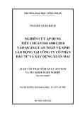 Luận văn Thạc sĩ Quản lý an toàn và sức khỏe nghề nghiệp: Nghiên cứu áp dụng tiêu chuẩn ISO 45001:2018 vào quản lý an toàn vệ sinh lao động tại Công ty cổ phần đầu tư và xây dựng Xuân Mai