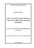 Luận văn Thạc sĩ Quản trị kinh doanh: Nâng cao chất lượng đội ngũ y, bác sĩ tại Bệnh viện Đa khoa Xanh Pôn