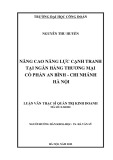 Luận văn Thạc sĩ Quản trị kinh doanh: Nâng cao năng lực cạnh tranh tại Ngân hàng Thương mại Cổ phần An Bình- chi nhánh Hà Nội