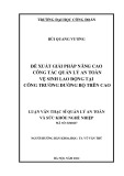 Luận văn Thạc sĩ Quản lý an toàn và sức khỏe nghề nghiệp: Đề xuất giải pháp nâng cao công tác quản lý an toàn vệ sinh lao động tại Công trường đường bộ trên cao