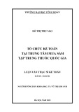 Luận văn Thạc sĩ Kế toán: Tổ chức kế toán tại Trung tâm Mua sắm tập trung thuốc Quốc gia