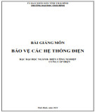 Bài giảng Bảo vệ các hệ thống điện: Phần 1 - Trường Đại học Thái Bình