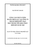 Luận văn Thạc sĩ Quản trị nhân lực: Nâng cao chất lượng nguồn nhân lực tại Công ty Trách nhiệm hữu hạn một thành viên Khai thác điểm đỗ xe Hà Nội