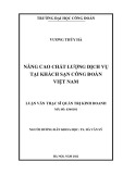 Luận văn Thạc sĩ Quản trị kinh doanh: Nâng cao chất lượng dịch vụ tại khách sạn Công đoàn Việt Nam