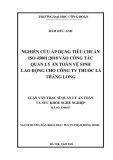 Luận văn Thạc sĩ Quản lý an toàn và sức khỏe nghề nghiệp: Nghiên cứu áp dụng tiêu chuẩn ISO 45001:2018 vào công tác quản lý an toàn vệ sinh lao động cho Công ty Thuốc lá Thăng Long