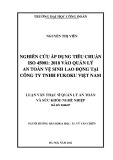 Luận văn Thạc sĩ Quản lý an toàn và sức khỏe nghề nghiệp: Nghiên cứu áp dụng tiêu chuẩn ISO 45001:2018 vào quản lý An toàn, vệ sinh lao động tại công ty Trách nhiệm hữu hạn Fukoku Việt Nam