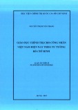 Luận án Tiến sĩ Hồ Chí Minh Học: Giáo dục chính trị cho công nhân Việt Nam hiện nay theo tư tưởng Hồ Chí Minh