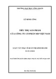 Luận văn Thạc sĩ Quản trị kinh doanh: Tiêu thụ sản phẩm của Công ty Cổ phần MD Việt Nam