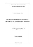 Luận văn Thạc sĩ Luật kinh tế: Giải quyết tranh chấp hợp đồng tín dụng - thực tiễn tại Toà án nhân dân tỉnh Bình Dƣơng