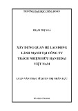 Luận văn Thạc sĩ Quản trị nhân lực: Xây dựng quan hệ lao động lành mạnh tại Công ty trách nhiệm hữu hạn Eidai Việt Nam