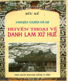 Nghiên cứu Nguyễn triều cố sự: Huyền thoại về danh lam xứ Huế - Phần 2