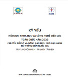 Kỷ yếu Hội nghị khoa học và Công nghệ Điện lực toàn quốc năm 2022 chuyển đổi số và nâng cao hiệu quả vận hành hệ thống điện quốc gia (Tập 1: Nguồn điện - truyền tải điện)