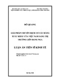 Luận án Tiến sĩ Kinh tế: Chuyển dịch cơ cấu hàng xuất khẩu của Việt Nam sang thị trường Liên bang Nga