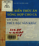 Phương pháp chế biến thức ăn tổng hợp cho cá và các thủy đặc sản khác: Phần 1