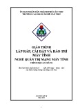 Giáo trình Lắp ráp, cài đặt và bảo trì máy tính (Nghề: Quản trị mạng - Trình độ: Cao đẳng) - Trường Cao đẳng nghề Cần Thơ