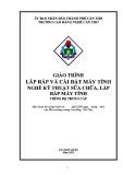 Giáo trình Lắp ráp và cài đặt máy tính (Nghề: Kỹ thuật sửa chữa, lắp ráp máy tính - Trình độ: Trung cấp) - Trường Cao đẳng nghề Cần Thơ