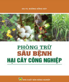 Phương pháp phòng trừ sâu bệnh hại cây công nghiệp: Phần 1