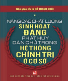 Ebook Nâng cao chất lượng sinh hoạt Đảng phát huy dân chủ trong hệ thống chính trị ở cơ sở: Phần 1