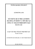 Luận văn Thạc sĩ Quản trị nhân lực: Xây dựng quan hệ lao động hài hoà, ổn định và tiến bộ tại Công ty Trách nhiệm hữu hạn Xuân Cầu