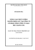 Luận văn Thạc sĩ Quản trị nhân lực: Nâng cao chất lượng nguồn nhân lực tại Công ty Cổ phần Tổng công ty May Bắc Giang LNG