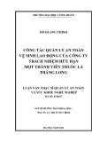 Luận văn Thạc sĩ Quản lý an toàn và sức khỏe nghề nghiệp: Công tác quản lý an toàn vệ sinh lao động tại Công ty Trách nhiệm hữu hạn Một thành viên Thuốc lá Thăng Long