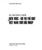 Nghiên cứu xu hướng mới về kiến trúc và đô thị thế giới - Việt Nam thời hội nhập: Phần 2