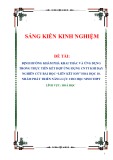 Sáng kiến kinh nghiệm THPT: Định hướng khám phá, khai thác và ứng dụng trong thực tiễn kết hợp ứng dụng CNTT khi dạy nghiên cứu bài học Liên kết ion Hoá học 10. Nhằm phát triển năng lực cho học sinh THPT