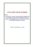 Sáng kiến kinh nghiệm THPT: Tổ chức dự án học tập nhằm phát triển năng lực thích ứng cho học sinh trong phòng, chống vi phạm pháp luật về trật tự an toàn giao thông GDQP-AN 10 THPT