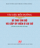 Ebook Tài liệu bồi dưỡng công tác Đảng cho Bí thư chi bộ và cấp ủy viên cơ sở: Phần 2