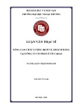 Luận văn Thạc sĩ Quản trị kinh doanh: Nâng cao chất lượng dịch vụ khách hàng tại Công ty cổ phần Ô tô Caraz