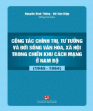 Công tác chính trị, tư tưởng và đời sống văn hóa, xã hội trong chiến khu cách mạng ở Nam Bộ (1945-1954): Phần 2